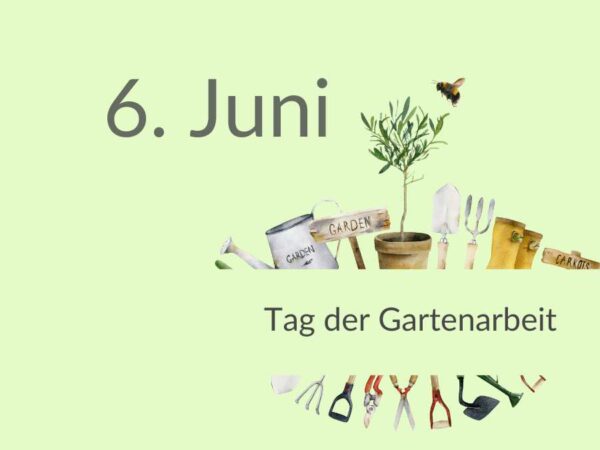 &. Juni ist der Tag der GArtenarbeit