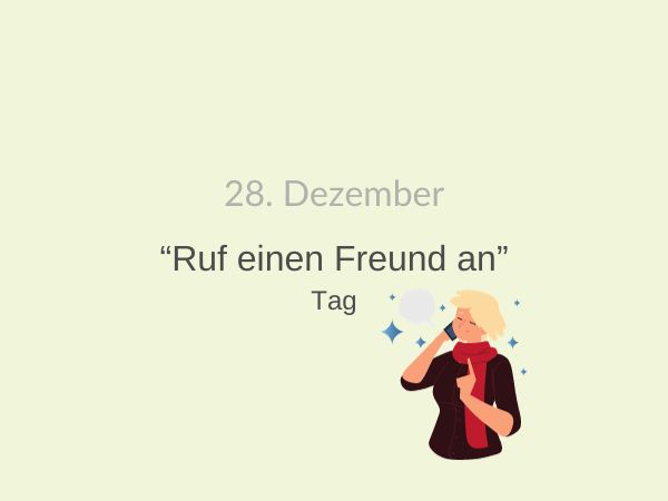 Glosse: Ruf einen Freund an Tag