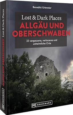Lost-dark-places-allgaeu Buch: Lost & dark Places Allgäu